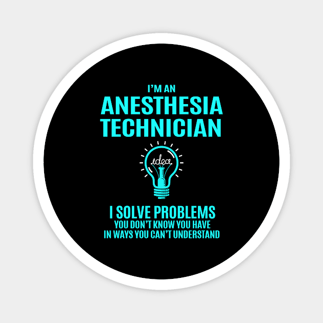 Anesthesia Technician - I Solve Problems Magnet by connieramonaa